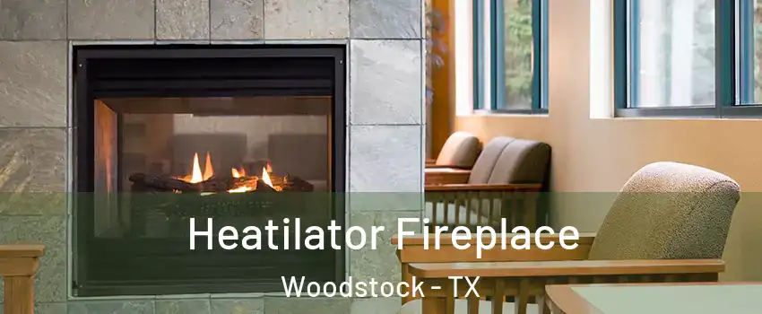 Heatilator Fireplace Woodstock - TX
