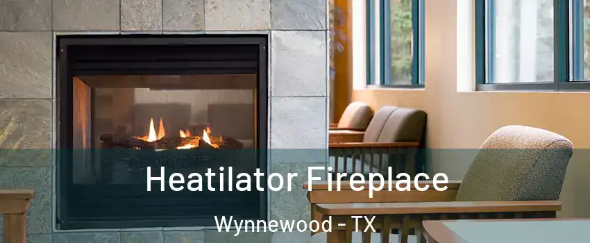 Heatilator Fireplace Wynnewood - TX