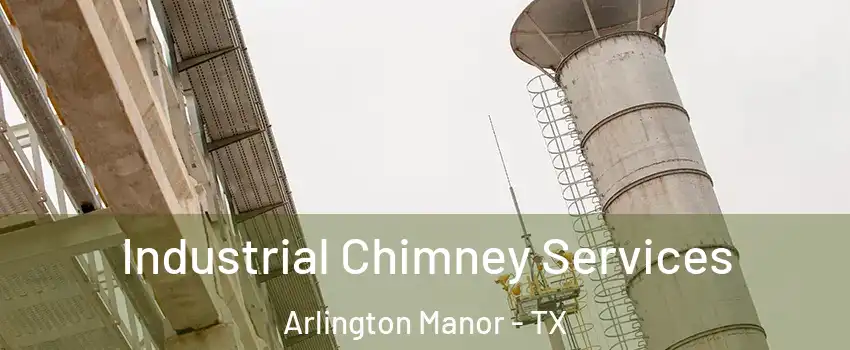 Industrial Chimney Services Arlington Manor - TX
