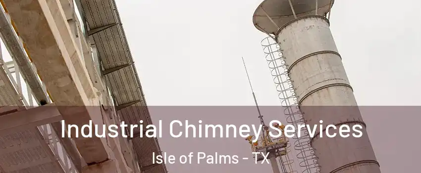 Industrial Chimney Services Isle of Palms - TX