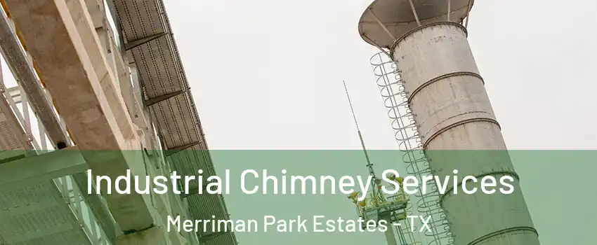 Industrial Chimney Services Merriman Park Estates - TX