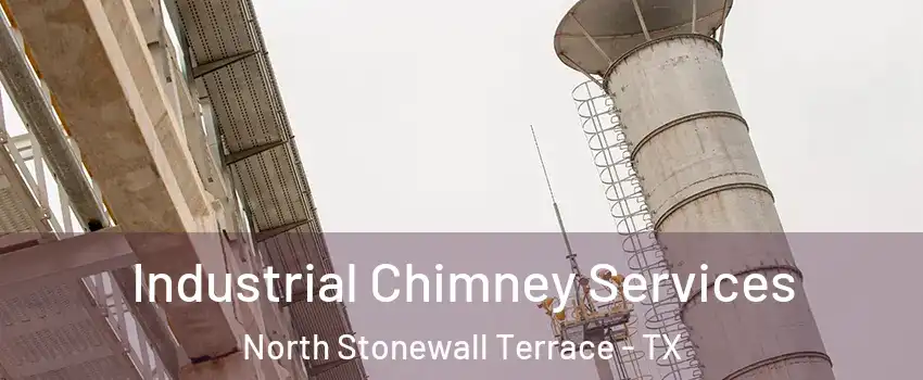 Industrial Chimney Services North Stonewall Terrace - TX