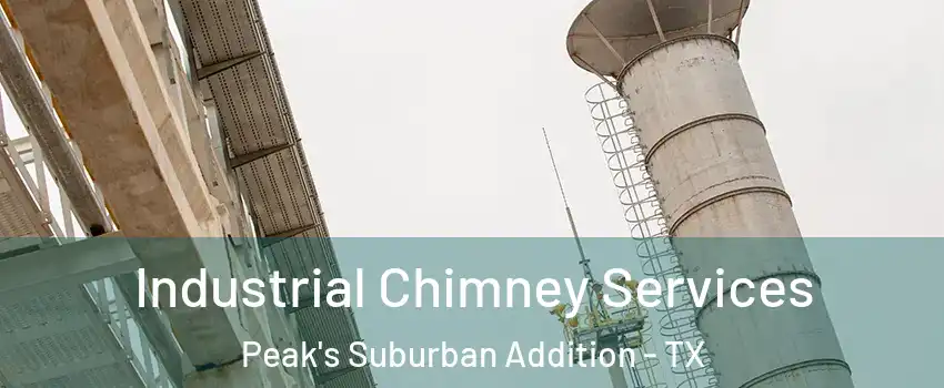 Industrial Chimney Services Peak's Suburban Addition - TX