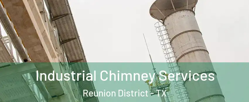 Industrial Chimney Services Reunion District - TX