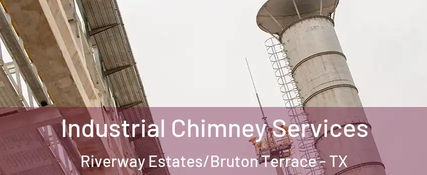Industrial Chimney Services Riverway Estates/Bruton Terrace - TX