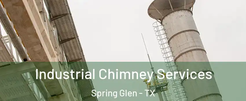 Industrial Chimney Services Spring Glen - TX