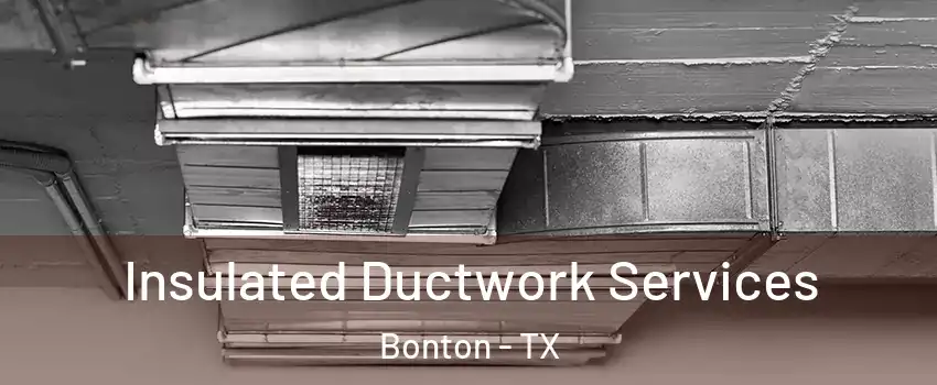 Insulated Ductwork Services Bonton - TX