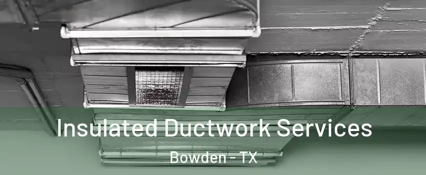 Insulated Ductwork Services Bowden - TX