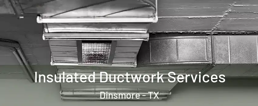 Insulated Ductwork Services Dinsmore - TX