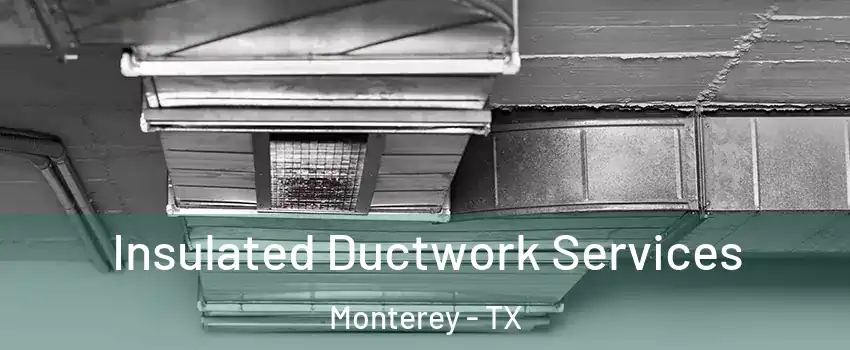 Insulated Ductwork Services Monterey - TX