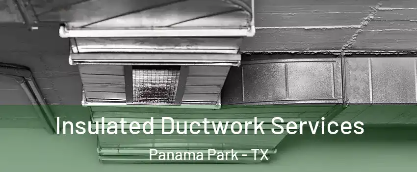 Insulated Ductwork Services Panama Park - TX