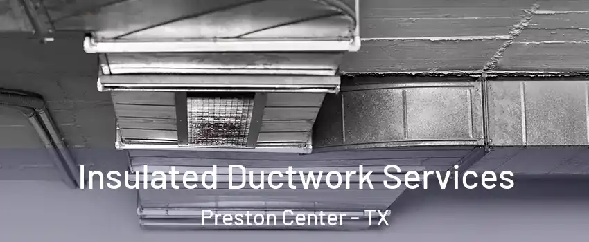 Insulated Ductwork Services Preston Center - TX
