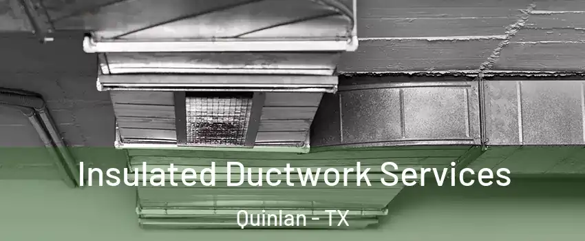 Insulated Ductwork Services Quinlan - TX