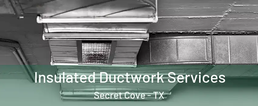 Insulated Ductwork Services Secret Cove - TX