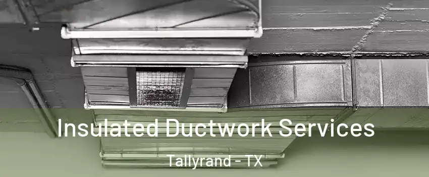 Insulated Ductwork Services Tallyrand - TX