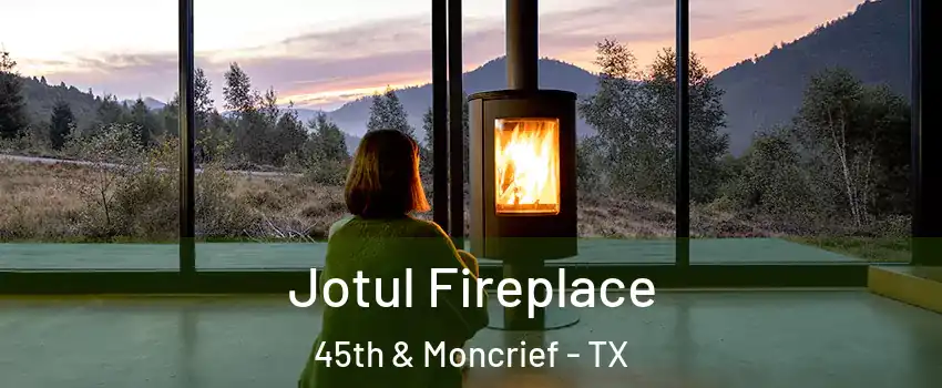 Jotul Fireplace 45th & Moncrief - TX