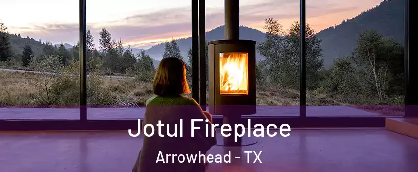 Jotul Fireplace Arrowhead - TX