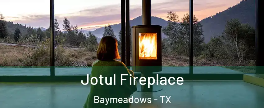 Jotul Fireplace Baymeadows - TX