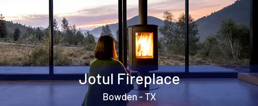 Jotul Fireplace Bowden - TX