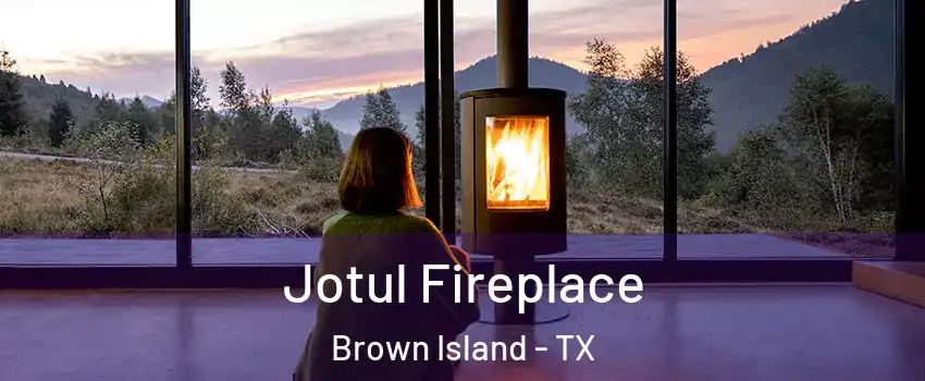 Jotul Fireplace Brown Island - TX