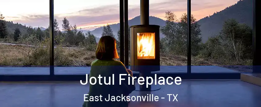 Jotul Fireplace East Jacksonville - TX