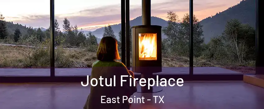 Jotul Fireplace East Point - TX