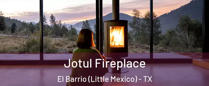 Jotul Fireplace El Barrio (Little Mexico) - TX