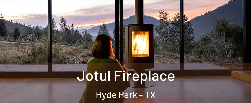 Jotul Fireplace Hyde Park - TX
