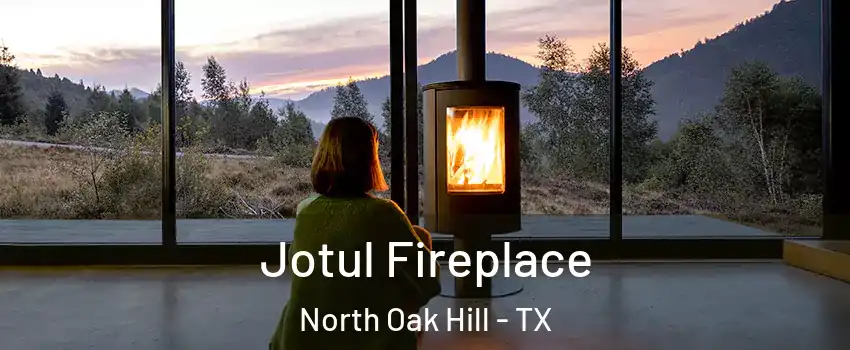 Jotul Fireplace North Oak Hill - TX
