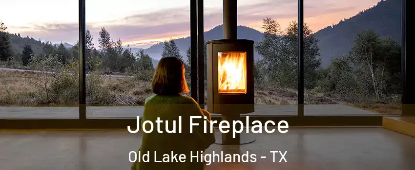 Jotul Fireplace Old Lake Highlands - TX