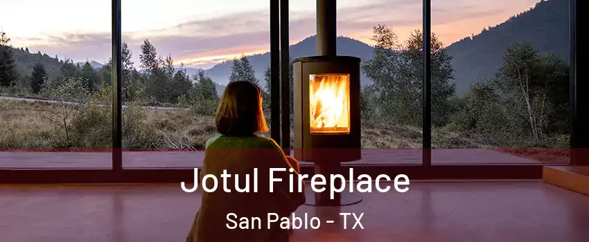 Jotul Fireplace San Pablo - TX