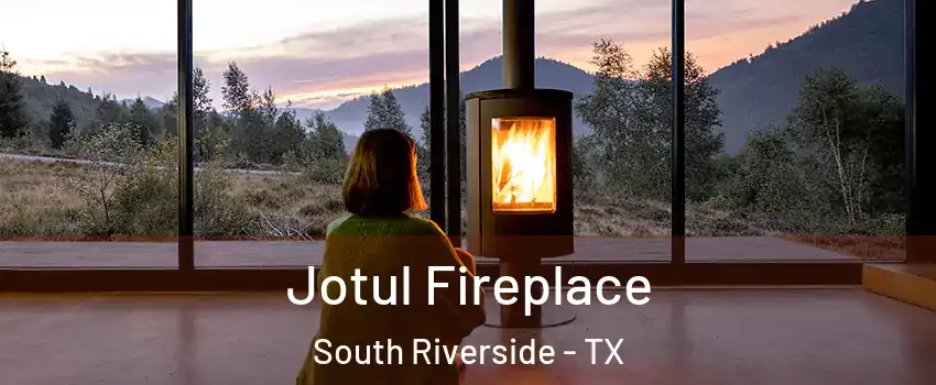 Jotul Fireplace South Riverside - TX