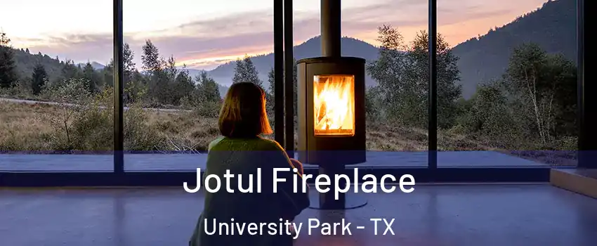 Jotul Fireplace University Park - TX