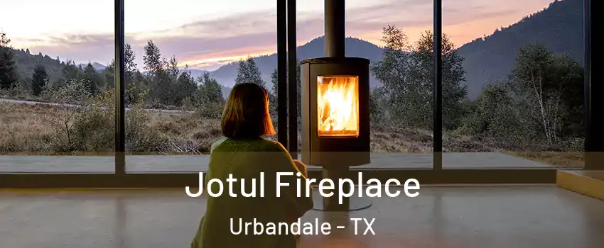 Jotul Fireplace Urbandale - TX