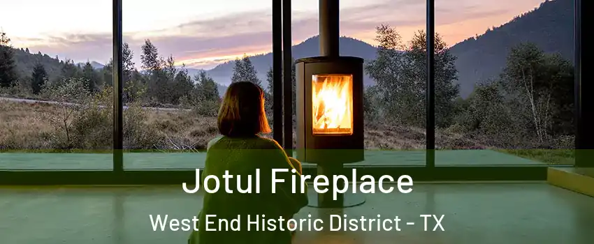 Jotul Fireplace West End Historic District - TX