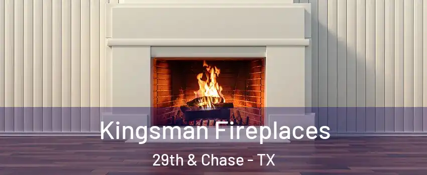 Kingsman Fireplaces 29th & Chase - TX