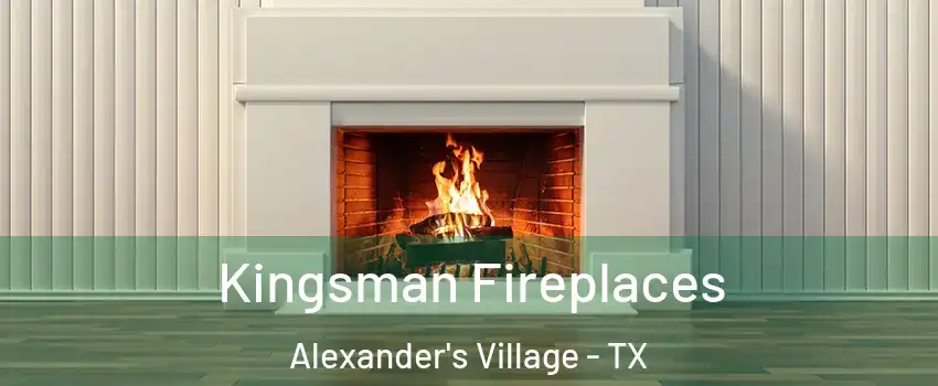 Kingsman Fireplaces Alexander's Village - TX