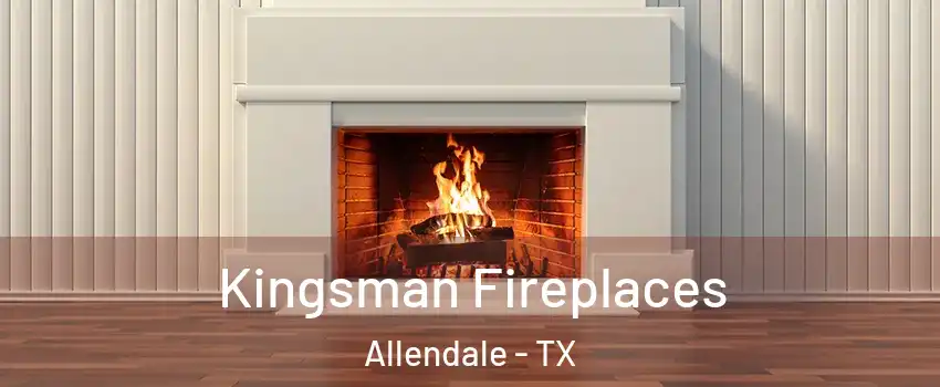 Kingsman Fireplaces Allendale - TX