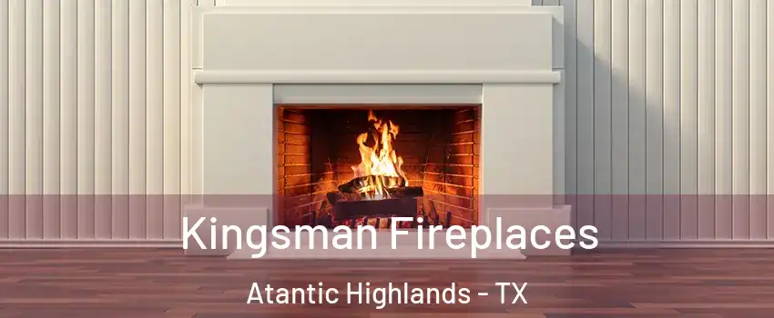 Kingsman Fireplaces Atantic Highlands - TX