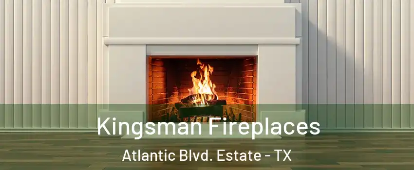 Kingsman Fireplaces Atlantic Blvd. Estate - TX