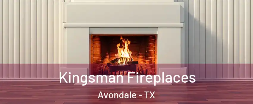 Kingsman Fireplaces Avondale - TX