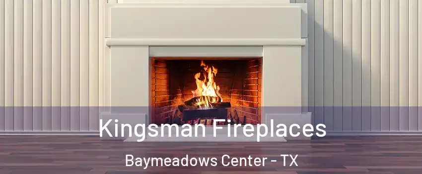 Kingsman Fireplaces Baymeadows Center - TX