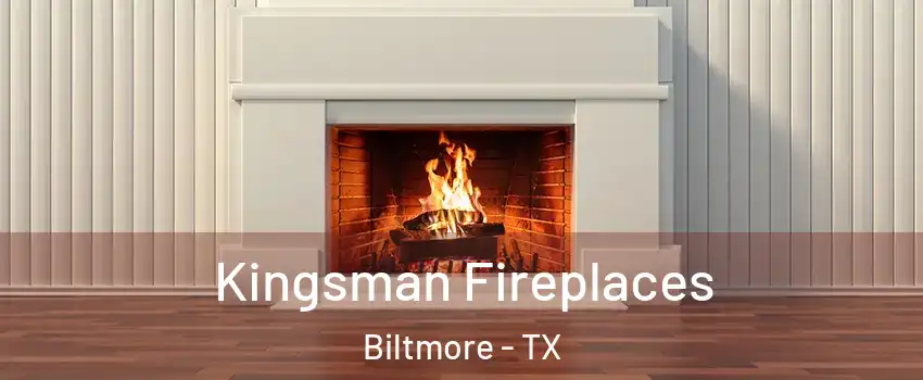 Kingsman Fireplaces Biltmore - TX