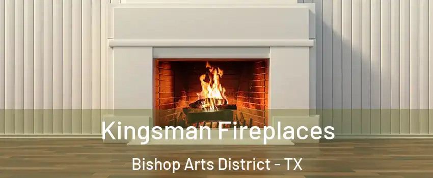 Kingsman Fireplaces Bishop Arts District - TX