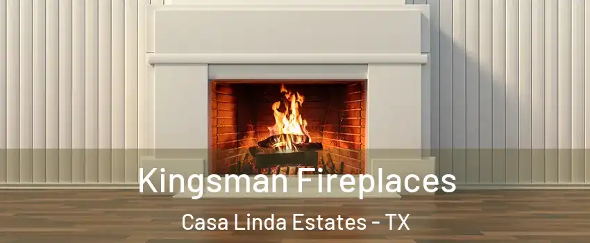 Kingsman Fireplaces Casa Linda Estates - TX