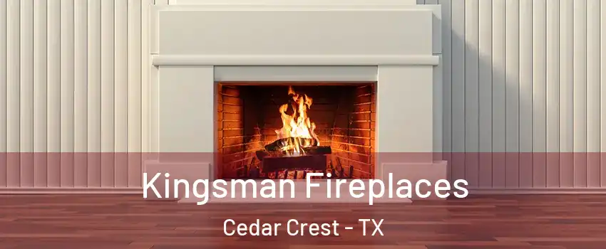 Kingsman Fireplaces Cedar Crest - TX