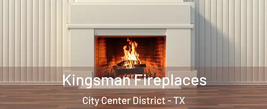 Kingsman Fireplaces City Center District - TX