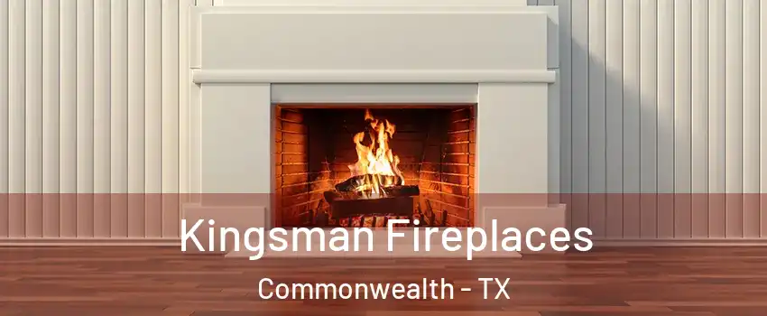 Kingsman Fireplaces Commonwealth - TX