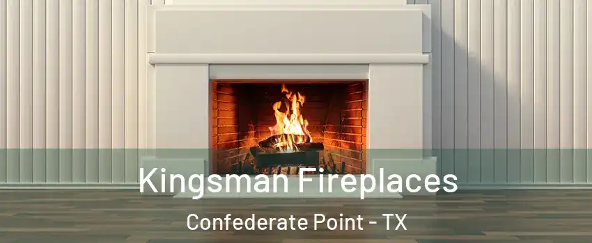 Kingsman Fireplaces Confederate Point - TX