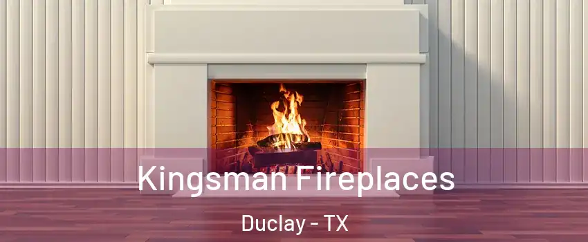 Kingsman Fireplaces Duclay - TX